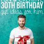 Top 10 Unique and Memorable 30th Birthday Gift Ideas for Men